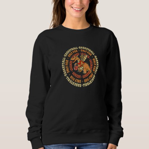 Basketball For Legends Chinese Dragon With A Baske Sweatshirt
