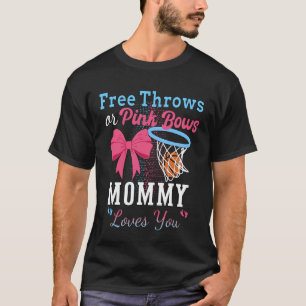Basketball Free Throws Or Pink Bows Mommy Loves Yo T-Shirt