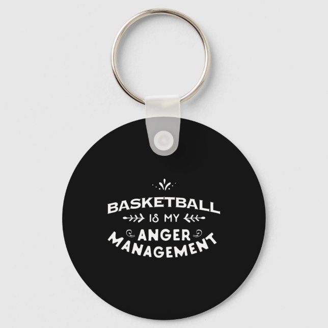 Basketball Fun  Basketball is my anger management Keychain (Front)