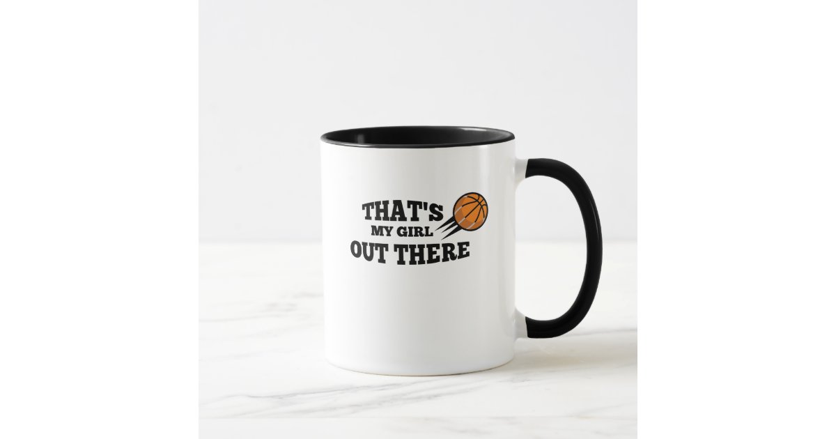 Basketball Gift For Mom Dad Saying That S My Girl Mug Zazzle Com
