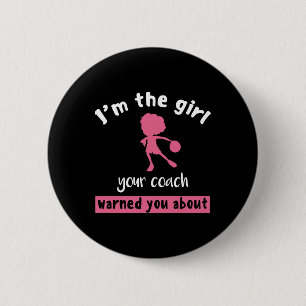 Basketball Girl Your Coach Warned You About Button