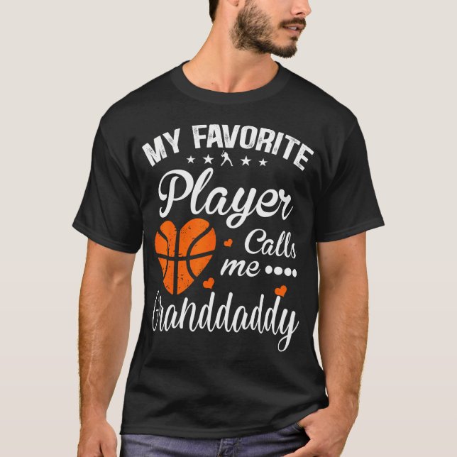 Basketball Granddaddy My Favorite Player Calls Me  T-Shirt (Front)