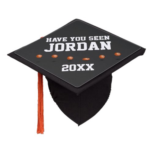 Basketball Have You Seen Personalized Name  Sport Graduation Cap Topper