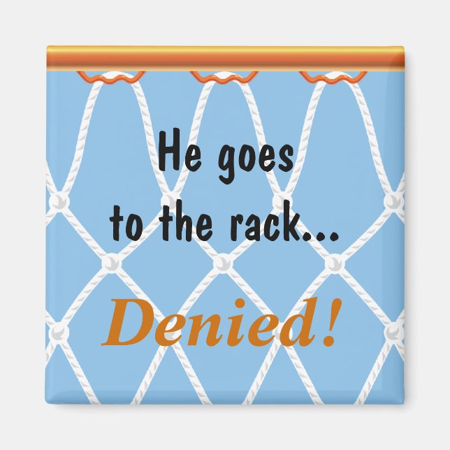 Basketball Hoop Net_He goes to the rack...Denied! Magnet (Front)