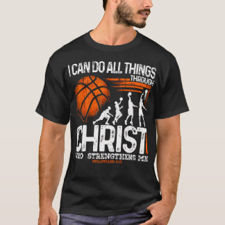 Basketball I Can Do All Things Through Christ T-Shirt
