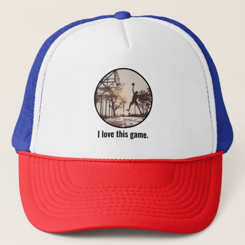 Basketball I love this Game Hoop Throw Sport Quote Trucker Hat