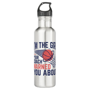 Basketball I'm The Girl Your Coach Warned About Stainless Steel Water Bottle