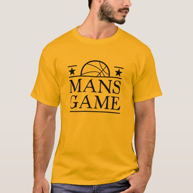 Basketball is a man's game T-Shirt (Front)