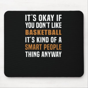 Basketball Is A Smart People Thing Mouse Pad