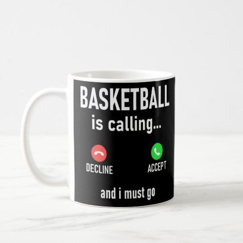 Basketball Is Calling And I Must Go   Jokes Sarcas Coffee Mug