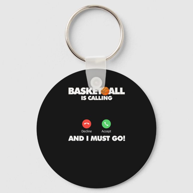 Basketball Is Calling And I Must Go  Keychain (Front)