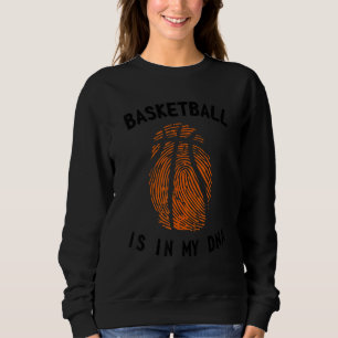 Basketball Is In My Dna Basketball Fingerprint Dna Sweatshirt