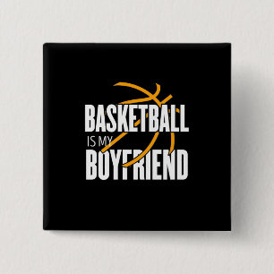 Basketball Is My Boyfriend Button