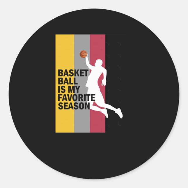 Basketball Is My Favorite Season 10  Classic Round Sticker (Front)