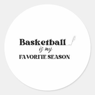 Basketball Is My Favorite Season 2  Classic Round Sticker