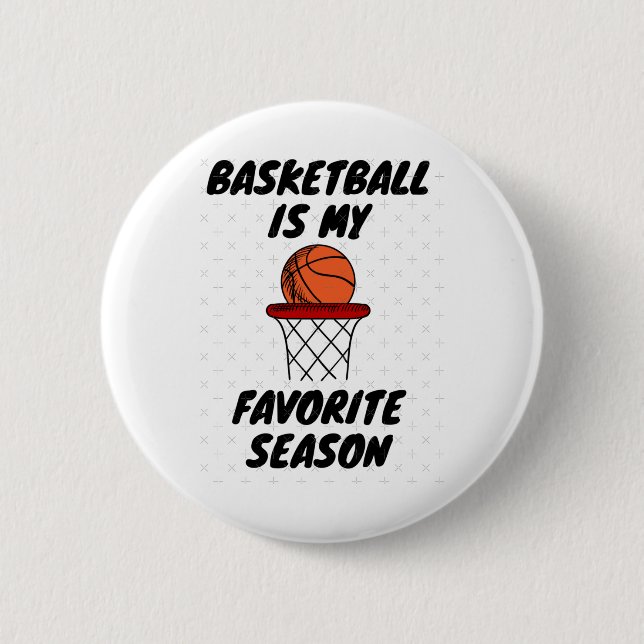 Basketball Is My Favorite Season 8  Button (Front)
