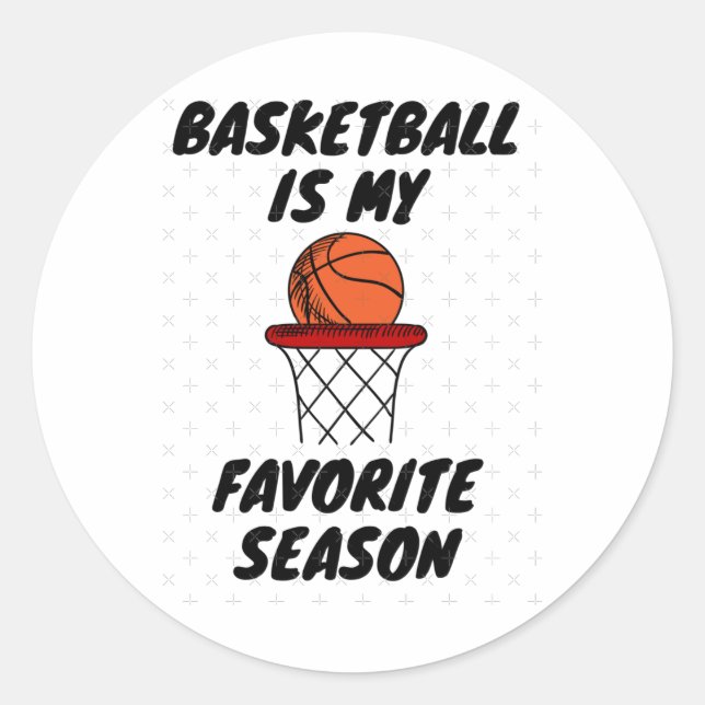 Basketball Is My Favorite Season 8  Classic Round Sticker (Front)