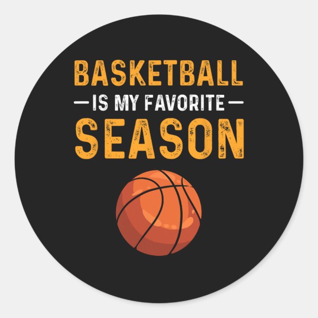 Basketball Is My Favorite Season  Classic Round Sticker (Front)