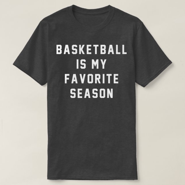 Basketball is my favorite season T-Shirt (Design Front)