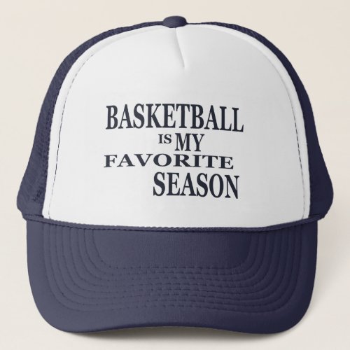 basketball is my favorite season trucker hat