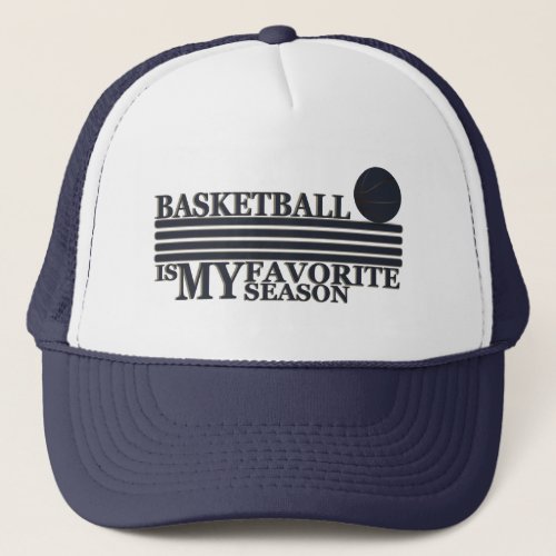 Basketball is my favorite season trucker hat