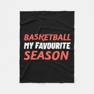 Basketball Is My Favourite Season  Fleece Blanket