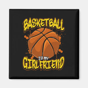 Basketball Is My Girlfriend Funny Bball Players Magnet