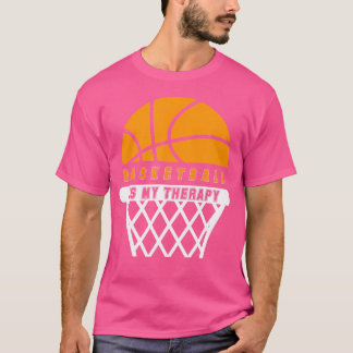 Basketball Is My Therapy For Players And Fans T-Shirt