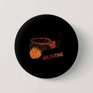 Basketball Is My Valentine For Basketball Lovers Button