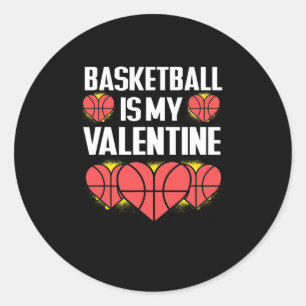 Basketball Is My Valentine Fun Love Sports Lover Classic Round Sticker