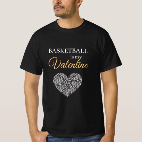 Basketball Is My Valentine Funny Sport Quote Love T_Shirt