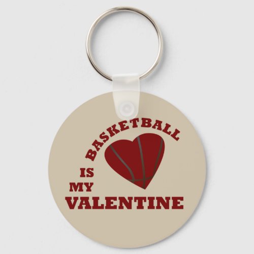 basketball is my valentine keychain