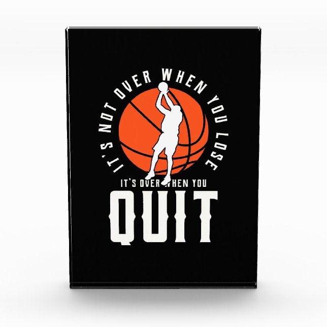 Basketball Is Over When You Quit Acrylic Award (Front)