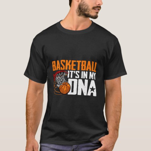 Basketball ItS In My Dna Game Day Player And Fans T_Shirt