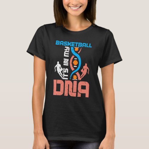 Basketball Its In My Dna T_Shirt