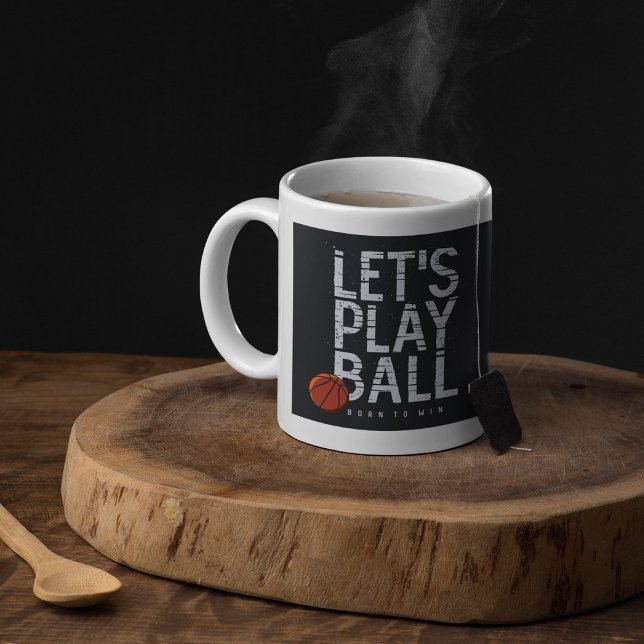Basketball Lets Play Ball Born to Win Sports Coffee Mug (Creator Uploaded)