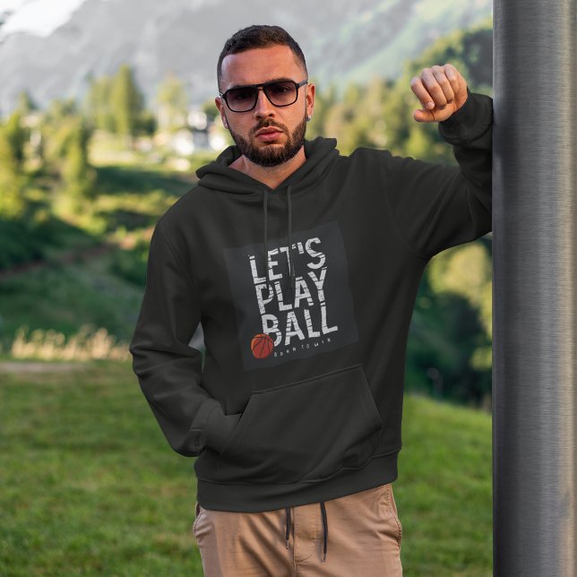 Basketball Lets Play Ball Born to Win Sports Hoodie (Creator Uploaded)