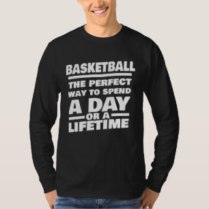 Basketball Lifetime Saying  Basketball Player T-Shirt