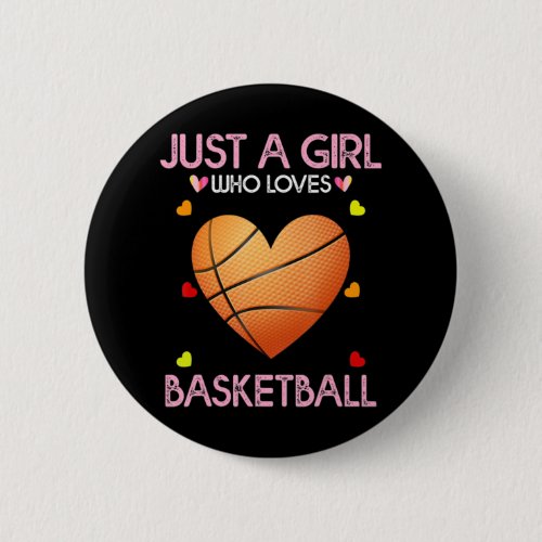 Basketball Lover Women Gift Just A Girl Who Loves Button