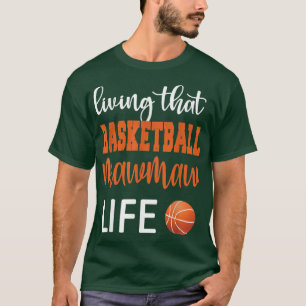 Basketball Mawmaw Life Basketball Grandma Mawmaw T-Shirt