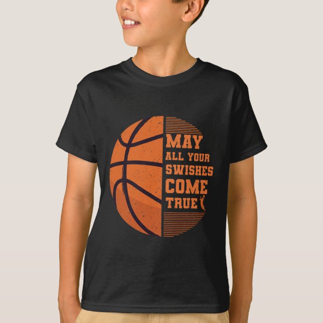 Basketball May All Your Swishes Come True College  T-Shirt (Front)