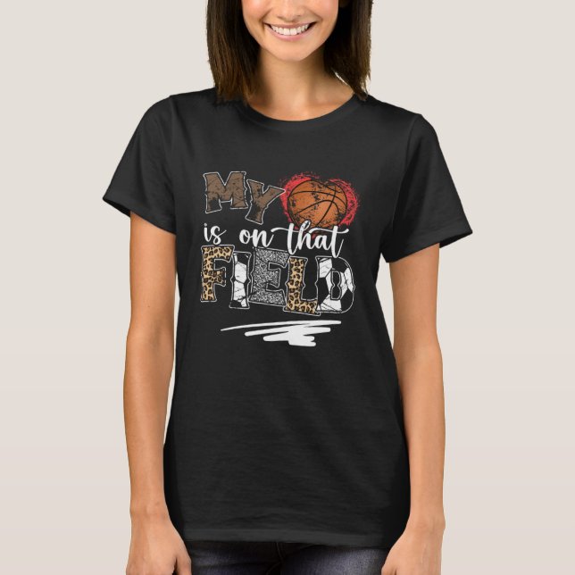 Basketball Mom And Dad  My Heart Is On That Field T-Shirt (Front)