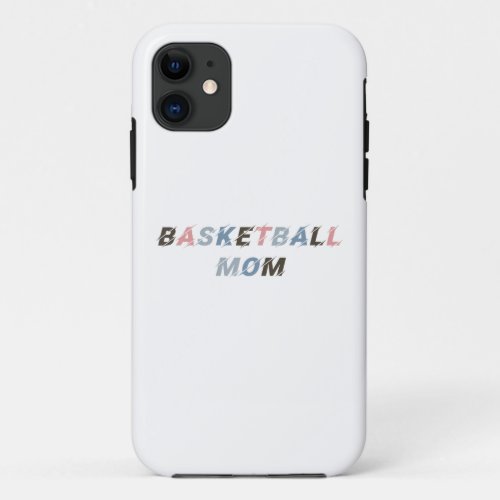 BASKETBALL MOM _ Basketball Mom Mix 4 iPhone 11 Case