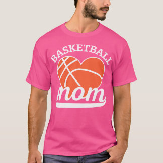 Basketball Mom Basketball Quotes Womens Basketball T-Shirt