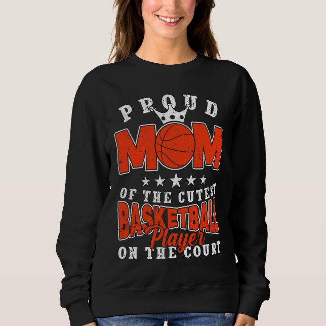 Basketball mom cutest Player Basketballer Sports w Sweatshirt (Front)