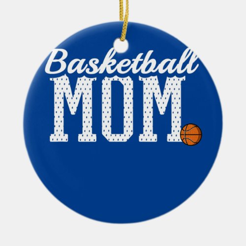 Basketball Mom Funny Sports Player Mother For Ceramic Ornament