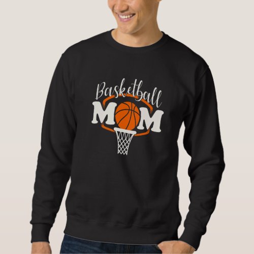 Basketball Mom  Hoop Ball Game Trainer Sports Enth Sweatshirt