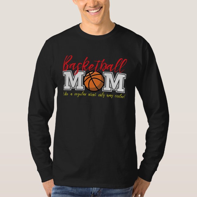 Basketball Mom Like a Regular Mom Only Cooler T-Shirt (Front)