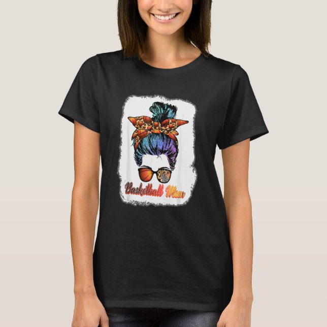 Basketball Mom Messy Bun Mama Basketball Player Fo T-Shirt (Front)