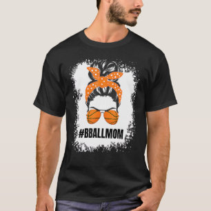 Basketball Mom Messy Bun Proud Mama Bball Basketba T-Shirt